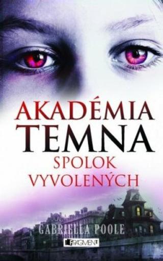 Akadémia temna – Spolok vyvolených - Gabriella Poole, Zora Sadloňová - e-kniha