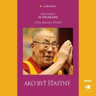 Ako byť šťastný - Jeho Svatost Dalajláma - audiokniha