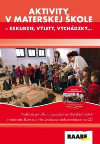 Aktivity v materskej škole - exkurzie, výlety, vychádzky - Iveta Feketeová