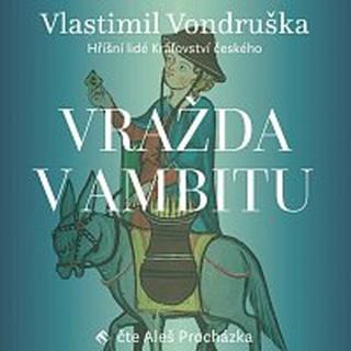 Aleš Procházka – Vondruška: Vražda v ambitu - Hříšní lidé Království českého CD-MP3