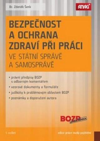 ANAG Bezpečnost a ochrana zdraví při práci ve státní správě a samosprávě - Zdeněk Šenk