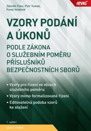 ANAG Vzory podání a úkonů podle zákona o služebním poměru příslušníků bezpečnostních sborů - TOMEK Petr JUDr., FIALA Zdeněk doc. JUDr. PhDr. Ph.D., VE