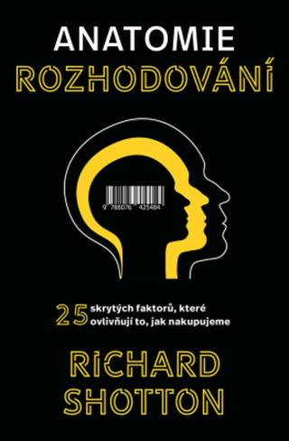 Anatomie rozhodování - Richard Shotton - e-kniha