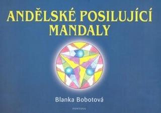 Andělské posilující mandaly - Blanka Bobotová