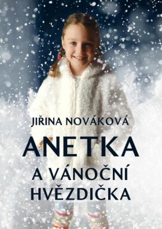 Anetka a vánoční hvězdička - Jiřina Nováková - e-kniha