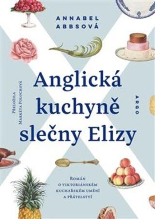 Anglická kuchyně slečny Elizy - Annabel Abbsová