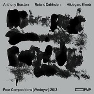 Anthony Braxton, Ronald Dahinden, Hildegard Kleeb – Four Compositions  2013