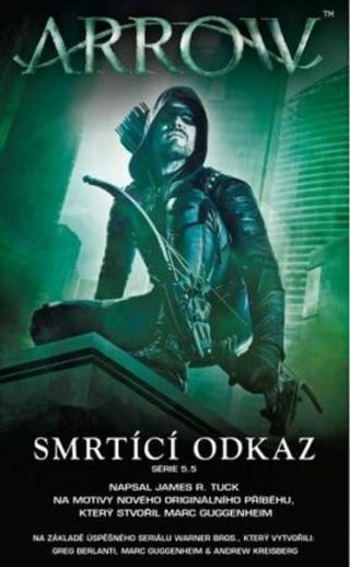 Arrow Smrtící odkaz  - Tuck James R.