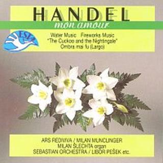 Ars rediviva, Milan Munclinger – Mon amour / Händel: Vodní hudba, Hudba k ohňostroji,....