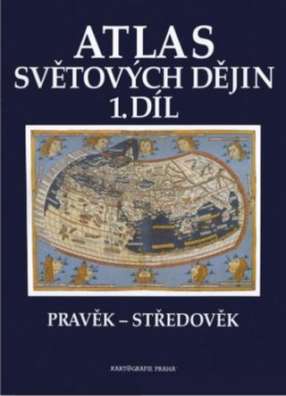 Atlas světových dějin - 1. díl / Pravěk – Středověk