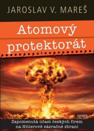 Atomový protektorát  - Jaroslav V. Mareš