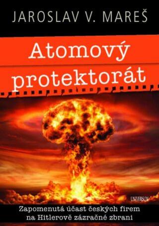 Atomový protektorát - Mareš Jaroslav V.