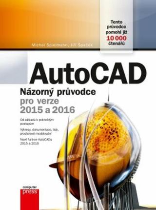 AutoCAD: Názorný průvodce pro verze 2015 a 2016 - Jiří Špaček, Michal Spielmann - e-kniha