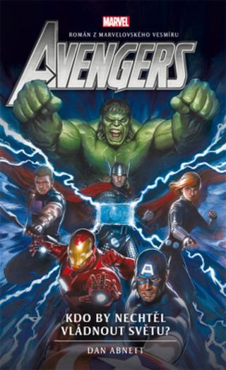 Avengers: Kdo by nechtěl vládnout světu? - Dan Abnett - e-kniha