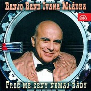 Banjo Band Ivana Mládka – Proč mě ženy nemaj rády