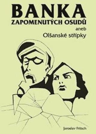 Banka zapomenutých osudů aneb Olšanské střípky - Jaroslav Fritsch