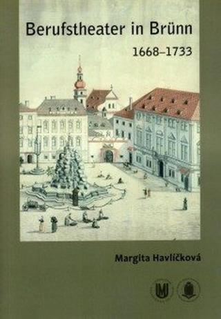 Berufstheater in Brünn 1668–1733 - Margita Havlíčková