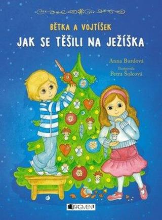 Bětka a Vojtíšek – Jak se těšili na Ježíška - Anna Burdová