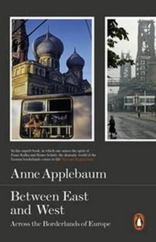 Between East and West - Anne Applebaumová
