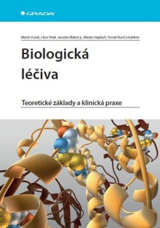 Biologická léčiva - Libor Vítek, Jaroslav Blahoš, Martin Fusek, Marián Hajdúch, Tomáš Ruml - e-kniha