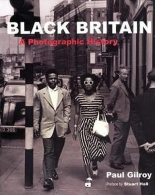 Black Britain : A Photographic History - Gilroy Paul