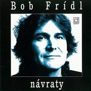 Bob Frídl – Návraty