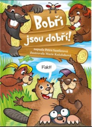 Bobři jsou dobří! - Santlerová Petra