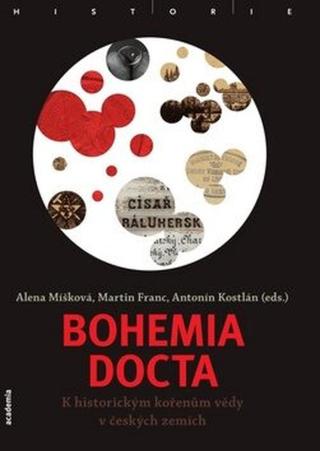 Bohemia docta  - Martin Franc, Antonín Kostlán, Alena Míšková