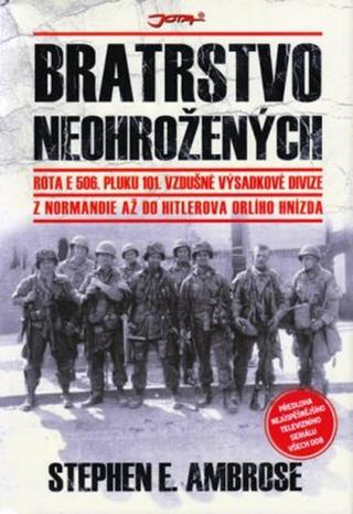 Bratrstvo neohrožených - Stephen E. Ambrose