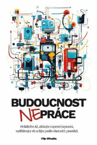 Budoucnost (ne)práce - Filip Dřímalka