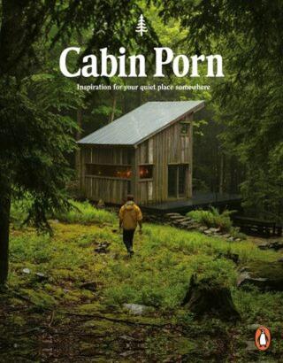 Cabin Porn: Inspiration for Your Quiet Place Somewhere  - Zach Klein