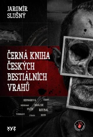 Černá kniha českých bestiálních vrahů - Jaromír Slušný - e-kniha
