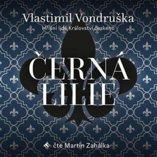 Černá lilie - Vlastimil Vondruška - audiokniha