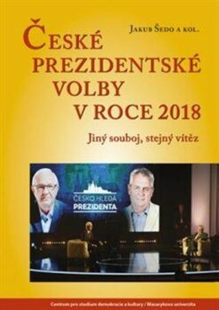 České prezidentské volby v roce 2018 - Jakub Šedo, kolektiv autorů