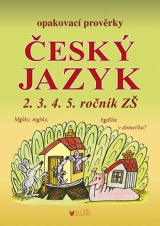 Český jazyk - Opakovací prověrky pro 2., 3., 4., 5. ročník - Alice Seifertová