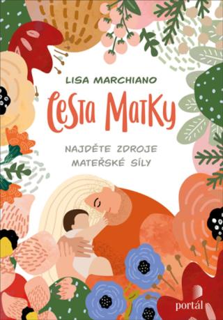 Cesta matky - Lisa Marchiano