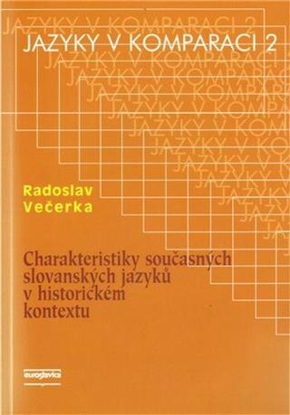 Charakteristiky současných slovanských jazyků v historickém kontextu - Radoslav Večerka