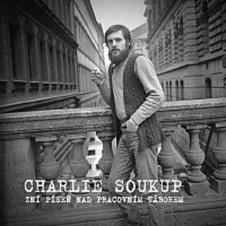 Charlie Soukup – Zní píseň nad pracovním táborem CD