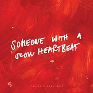 Charlie Straight – Someone With a Slow Heartbeat