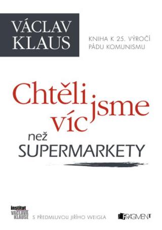 Chtěli jsme víc než supermarkety - Václav Klaus - e-kniha