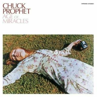 Chuck Prophet - The Age Of Miracles