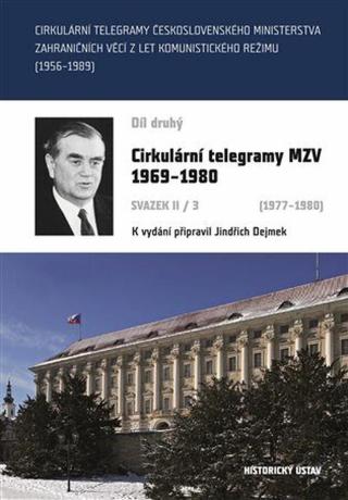 Cirkulární telegramy MZV 1969-1980, díl druhý , svazek II/3 1977-1980 - Jindřich Dejmek
