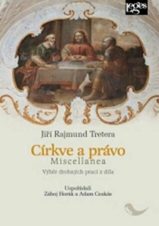 Církve a právo Miscellanea - Jiří Rajmund Tretera, Záboj Horák