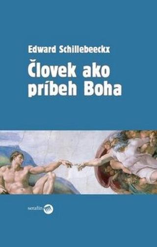 Človek ako príbeh Boha - Edward Schillebeeckx