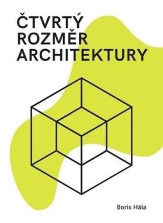 Čtvrtý rozměr architektury - Boris Hála