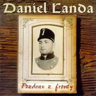 Daniel Landa – Pozdrav Z Fronty