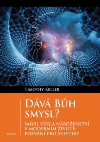 Dává Bůh smysl? - Timothy Keller