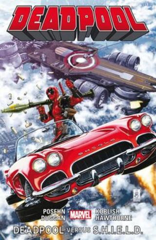 Deadpool 4 - Deadpool versus S.H.I.E.L.D - Brian Posehn, Scott Koblish, Gerry Duggan