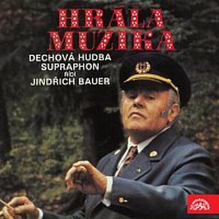 Dechová hudba Supraphon/Jindřich Bauer – Hrála muzika. Dechová hudba Supraphon, řídí Jindřich Bauer