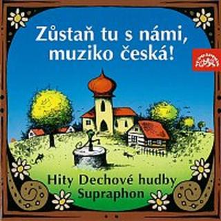Dechová hudba Supraphon – Zůstaň tu s námi, muziko česká!